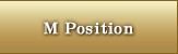 M Position